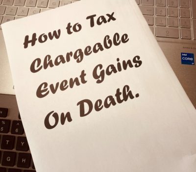 Read more about How do you deal with UK Chargeable Event Gains when someone dies?